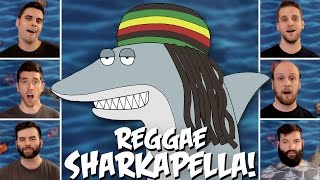 Reggae Shark ™ - A Cappella Cover!