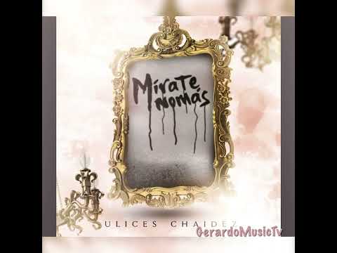 Mírate Nomás♥️ - Ulices Chaidez  (Estreno2022)