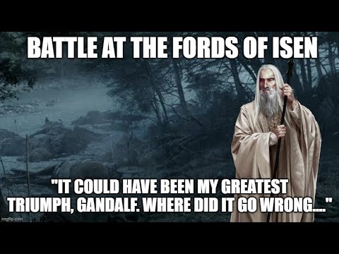 The Battle of the Fords of Isen, a Writer's Analysis