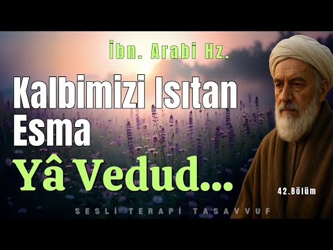 Gönlümüzü Isıtan Esma | Ya Vedud | İbn. Arabi Hz.