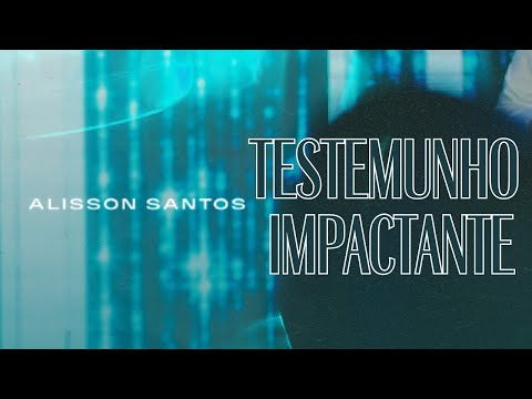 [Testemunho Impactante] Alisson Santos