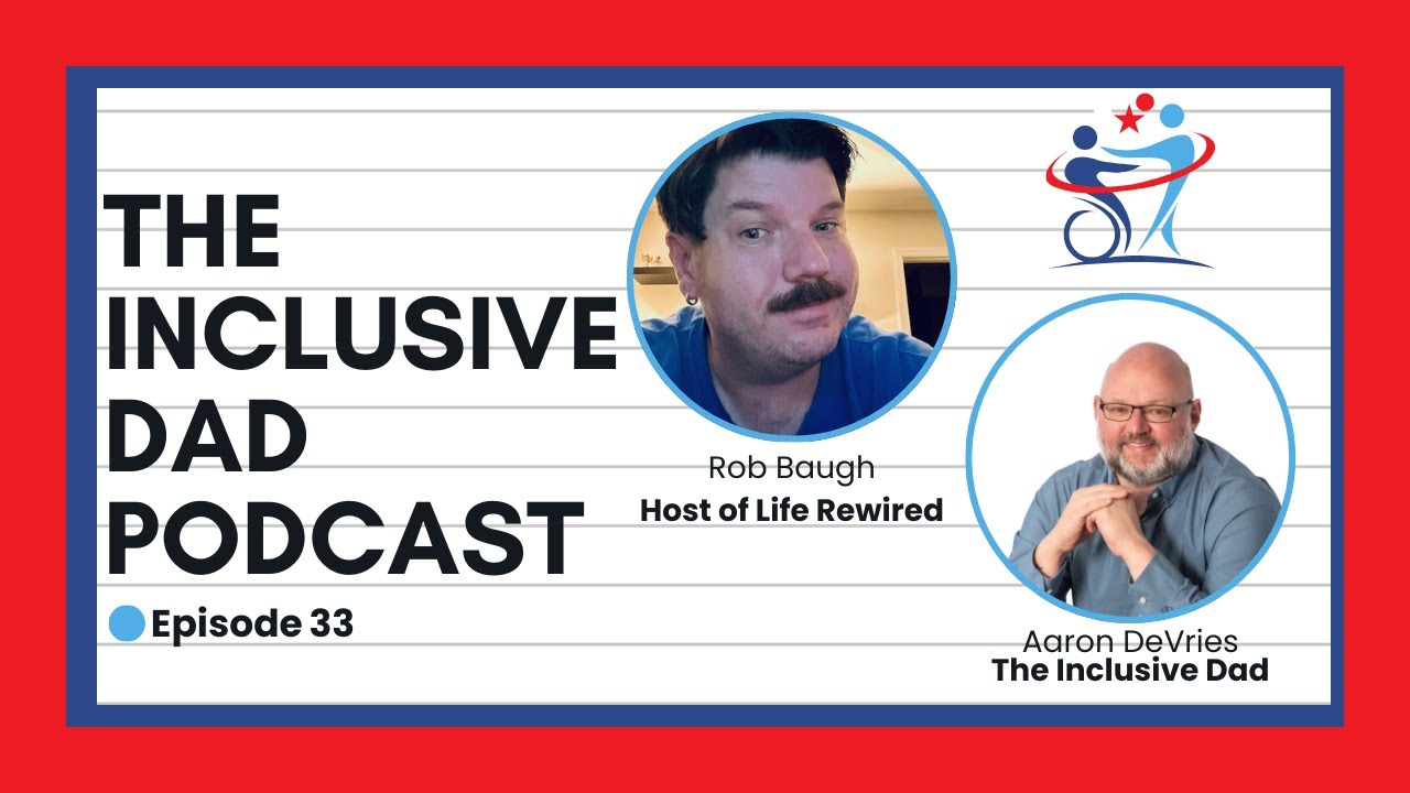 Disabilities Unseen: How to Recognize and Support Invisible Disabilities with Rob Baugh - Episode 33
