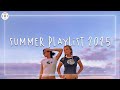 Summer Playlist 2025 Best Summer Dance Songs 2025 Party Songs 2025