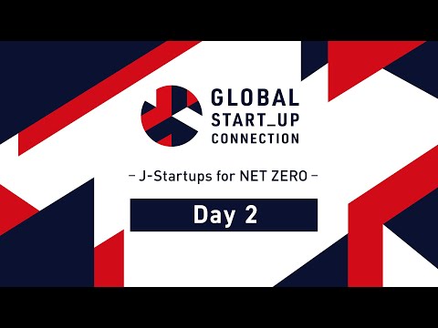 , title : 'Global Startup Connection -J-Startups for NET ZERO- [Day 2]
