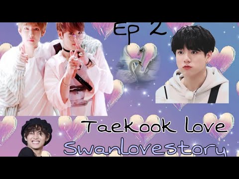 🦢Swan Love Story 🦢 # Mal dub# / / Black _ Swan  # Taekook love story  ❤️💋💋Ep :2 💜💜 😘