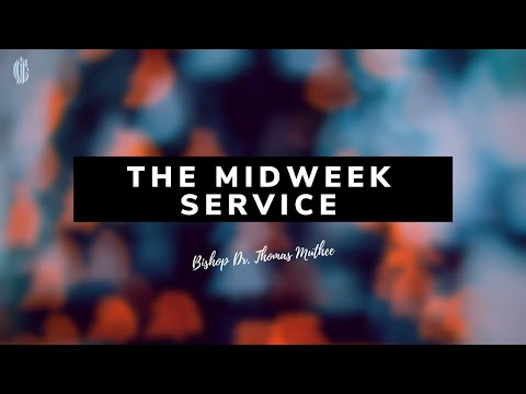 22nd September 2021 - Bishop Dr. Thomas Muthee - The Midweek Service