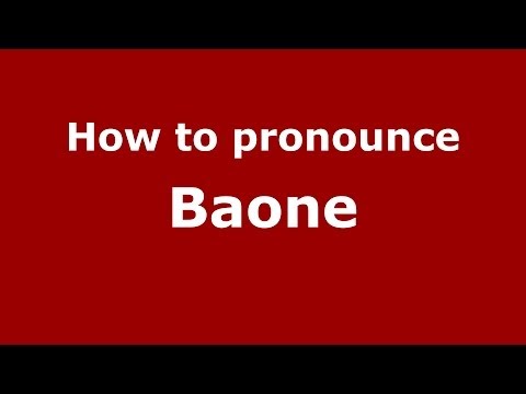 How to pronounce Baone (Italian/Italy) - PronounceNames.com