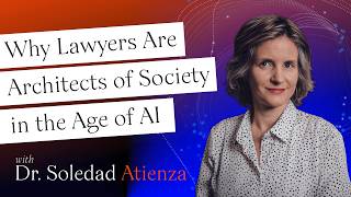 Soledad Atienza - Why Lawyers Are Architects of Society in the Age of AI
