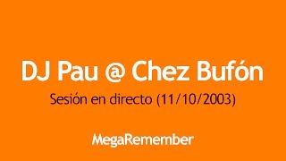 DJ Pau @ Chez Bufón (Peñaranda de Bte.) (2003)