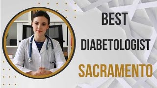 Diabetologist in Sacramento, United States