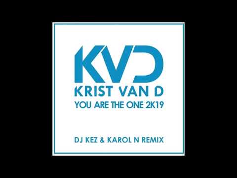 Krist Van D - You Are The One 2k19 (DJ Kez & Karol N Remix)