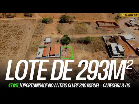 🚨 LOTE DE 293m² POR R$ 47 MIL! OPORTUNIDADE NO ANTIGO CLUBE SÃO MIGUEL – CABECEIRAS-GO
