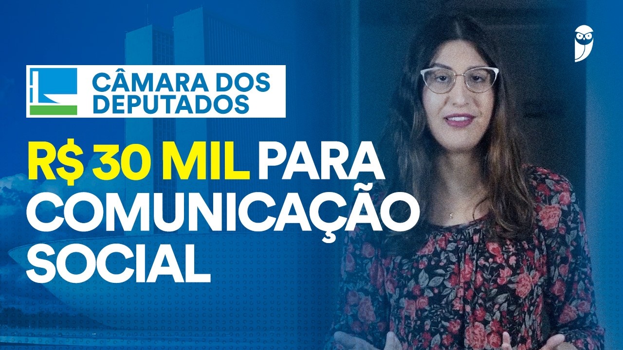 R$ 30 mil para Comunicação Social Câmara dos Deputados? Jornalismo, Relações Públicas, Publicidade!