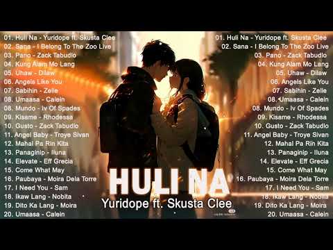 Huli Na - Yuridope (feat. Skusta Clee) | OPM Tagalog Love Song Collection 2023