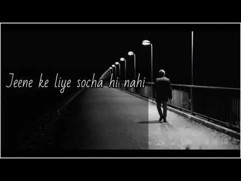 jeene ke liye socha hi nahin sad song 🥺...