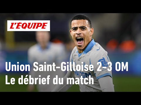 Union Saint-Gilloise 2-3 OM : Le débrief de la victoire IN EXTREMIS des Marseillais