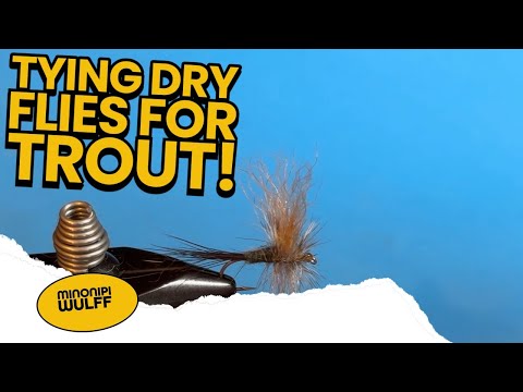 Tying Dry Flies for Trout  Minonipi Wulff