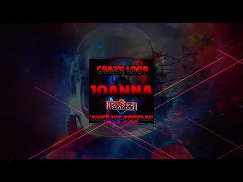 Crazy Loop - Joanna (KriZ Van Dee 'Shut Up' Bootleg)