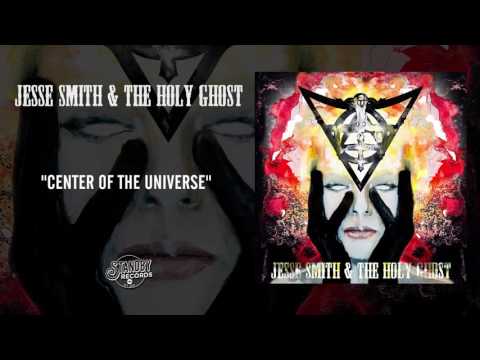 Jesse Smith & The Holy Ghost - Center of the Universe