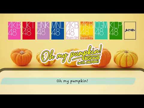 Oh my pumpkin! -48 Group (with JKT48V)-