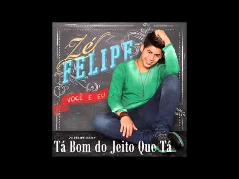 Zé Felipe - Tá Bom do Jeito Que Tá