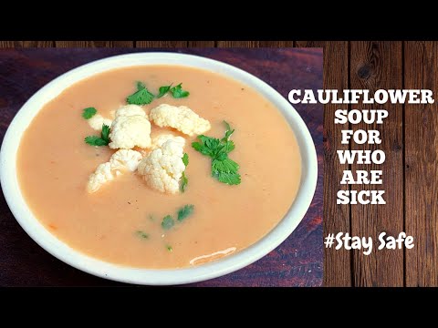 Heathy Cauliflower soup recipe for people who are sick. Easy to digest.