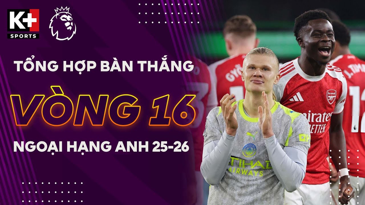 TỔNG HỢP BÀN THẮNG VÒNG 16 | PHÁO THỦ MAY MẮN, MAN CITY DUY TRÌ PHONG ĐỘ | NGOẠI HẠNG ANH 25/26