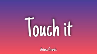 Download lagu Touch it - Ariana Grande | Lyrics mp3