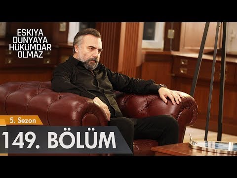 Eşkıya Dünyaya Hükümdar Olmaz 149. Bölüm