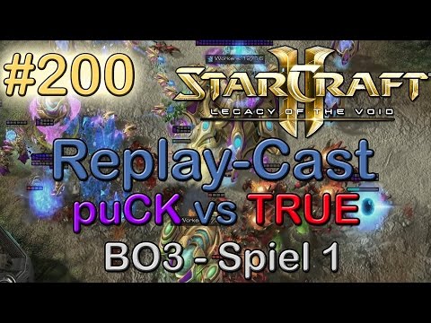 SC2: LotV Beta Replay-Cast #200 [puCK (P) vs TRUE (Z)] BO3 Spiel 1