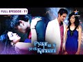 Pyaar Kii Ye Ek Kahaani Kya Abhay Mangega Maafi FULL EPISODE 11