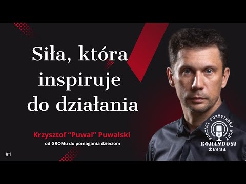 Krzysztof "Puwal" Puwalski - Siła, która inspiruje do działania