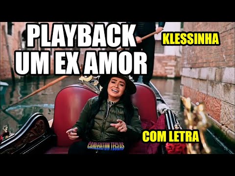 PLAYBACK UM EX AMOR  - SERESTA DA KLESSINHA - KARAOKÊ UM EX AMOR