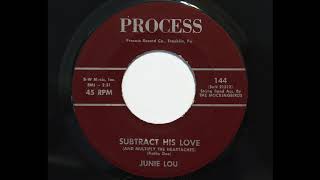 Junie Lou - Subtract His Love (And Multiply The Heartaches) (Process 144)