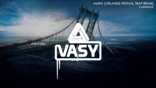 Carnage - Mara (Orlande Festival Trap Remix)