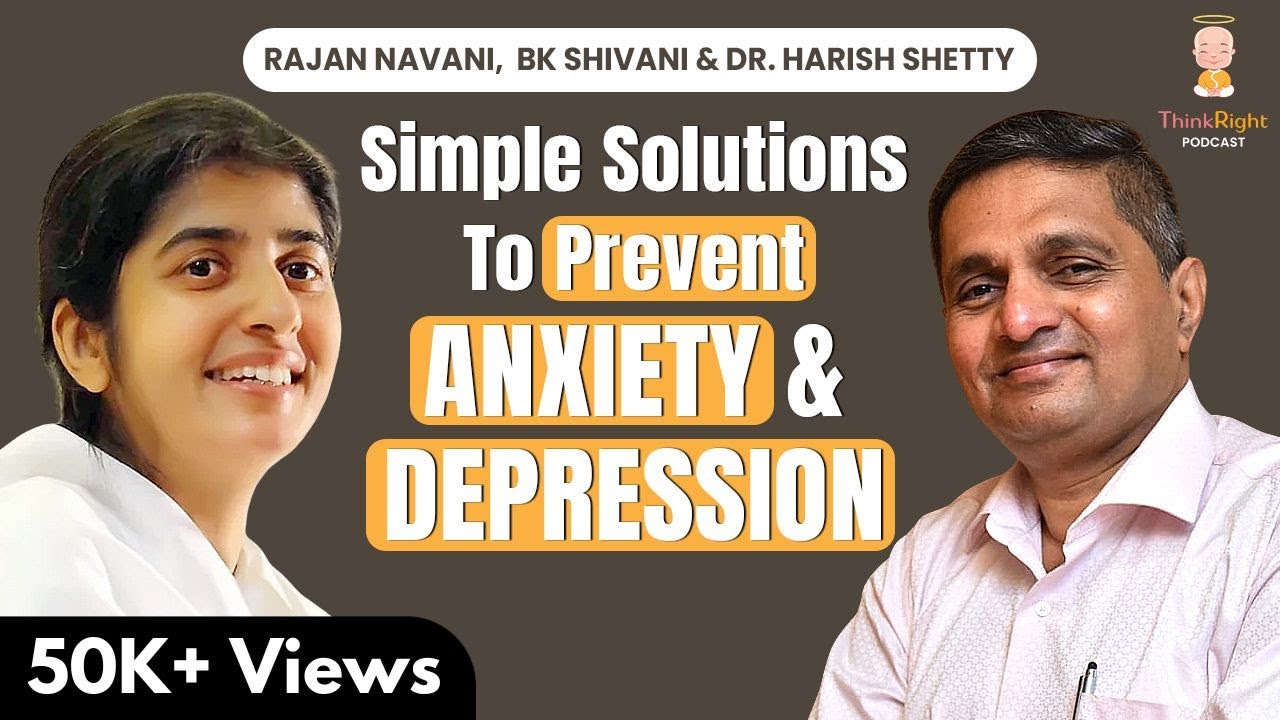 Simple Solutions To Prevent Anxiety & Depression: BK Shivani, Rajan Navani & Dr. Harish Shetty