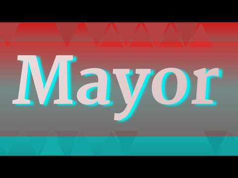 MAYOR pronunciation • How to pronounce MAYOR