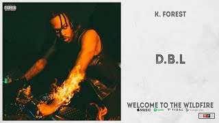 K. Forest - "D.B.L" (Welcome to the Wildfire)