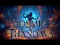 Cosmic Thandava Shiva Trance Music
