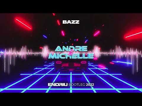 DJ BAZZ - ANDRE & MICHELLE (ENDRIU BOOTLEG 2022)