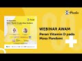 WEBINAR Peran Vitamin D Di Masa Pandemi