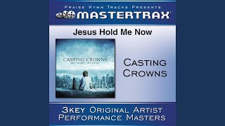 Jesus, Hold Me Now - Original key with background vocals ( [Performance Track])