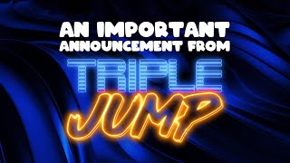 An Important Announcement From TripleJump