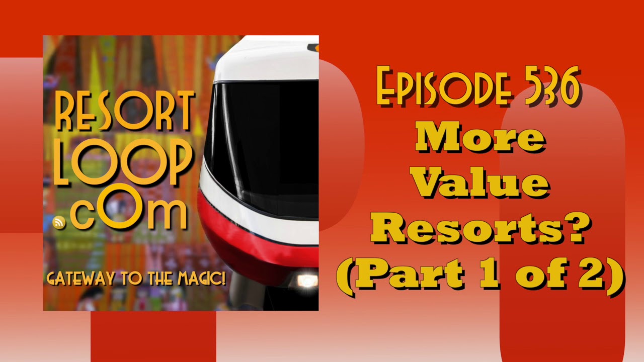 ResortLoop.com Episode 536 - More Value Resorts? (Part 1 of 2)