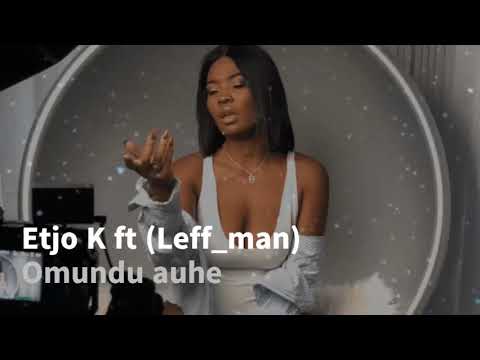 Etjo K ft Leffman Omundu auhe (official Audio)