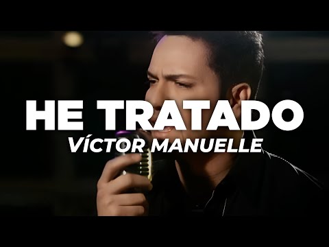 Víctor Manuelle - He Tratado (Letra)