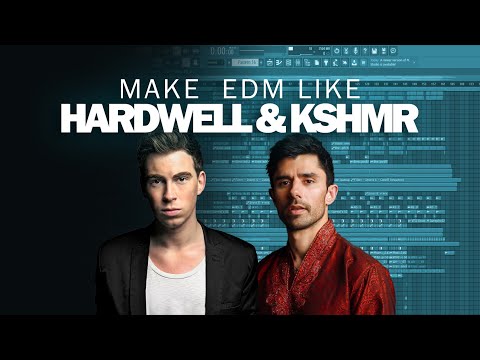 How To Make EDM Like Hardwell & KSHMR