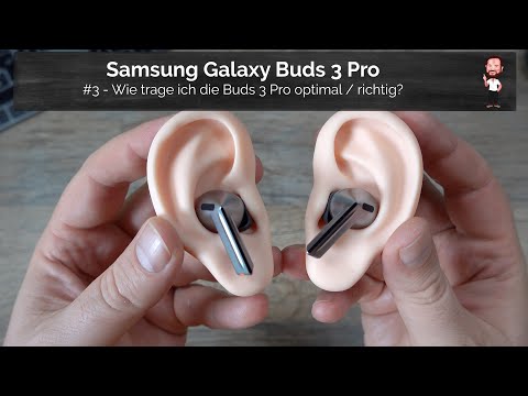 Samsung Galaxy Buds 3 Pro / #3 - How do I wear the Buds3 Pro optimally / correctly?