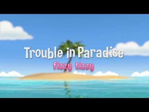 Trouble In Paradise - Fizzy Tizzy