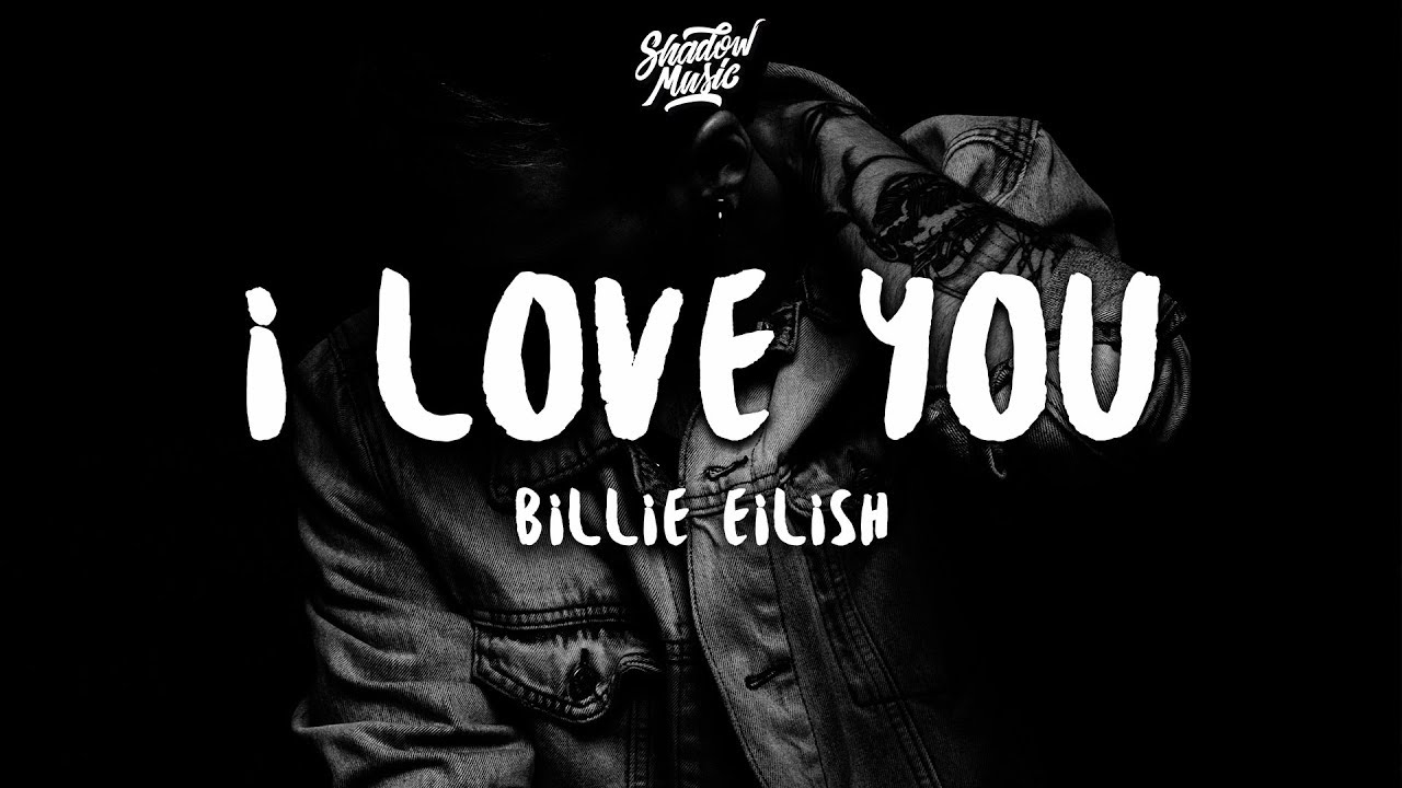 Billie Eilish - i love you song lyrics